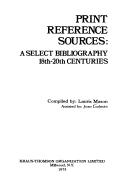 Cover of: Print reference sources: a select bibliography, 18th-20thcenturies