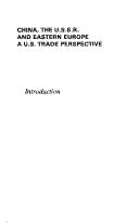 Cover of: China, the U.S.S.R., and Eastern Europe: a U.S. trade perspective.