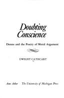 Cover of: Doubting conscience: Donne and the poetry ofmoral argument