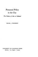 Cover of: Personnel policy in the city: the politics of jobs in Oakland