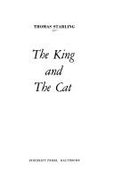 Cover of: The king and the cat. | Thomas Starling