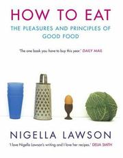 Cover of: How to Eat : The Pleasures and Principles of Good Food