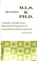 Cover of: Between M.L.S. & Ph.D: a study of sixth-year specialist programs in accredited library schools