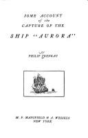 Cover of: Some account of the capture of the ship "Aurora."