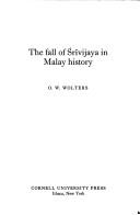 The fall of Śrīvijaya in Malay history by O. W. Wolters