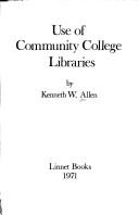 Use of community college libraries by Allen, Kenneth W.