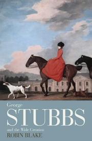 George Stubbs and the wide creation : animals, people and places in the life of George Stubbs, 1724-1806