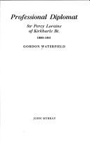 Professional diplomat : Sir Percy Loraine of Kirkharle, Bt, 1880-1961