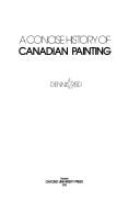 A concise history of Canadian painting by Dennis R. Reid, Dennis Reid