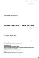 International Conference on Radar, Present and Future, 23-25 October 1973 ... [at the] Institution of Electrical Engineers