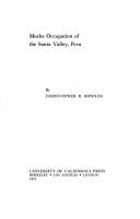 Moche occupation of the Santa Valley, Peru by Christopher B. Donnan