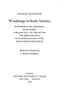 Wanderings in South America, the north-west of the United States, and the Antilles, in the years 1812, 1816, 1820 and 1824 : with original instructions for the perfect preservation of birds and for ca