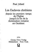 Cover of: Les esclaves chrétiens: depuis les premiers temps de l'Église jusqu'à la fin de la domination romaine en Occident