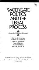 Cover of: Watergate, politics, and the legal process: an AEI round table held on 13 and 14 March 1974 at the American Enterprise Institute for Public Policy Research, Washington, D.C.
