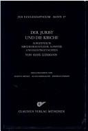 Cover of: Der Jurist und die Kirche: ausgewählte kirchenrechtliche Aufsätze und Rechtsgutachten.