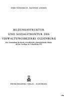 Cover of: Bildungsstruktur und Sozialstruktur des Verwaltungsbezirks Oldenburg.: Eine Unters. d. Besuchs weiterführender allgemeinbildender Schulen auf d. Grundlage d. Volkszählg 1970.