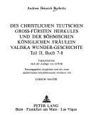 Cover of: Des christlichen teutschen Gross-Fürsten Herkules und der böhmischen königlichen Fräulein Valiska Wunder-Geschichte.