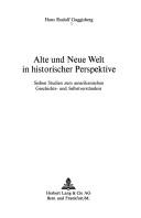 Cover of: Alte und Neue Welt in historischer Perspektive.: Sieben Studien zum amerikanischen Geschichts- und Selbstverständnis.