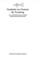 Cover of: Geschichte im Horizont der Vorsehung: G. E. Lessings Beitrag zu einer Theologie der Geschichte