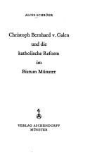 Christoph Bernhard v[on] Galen und die katholische Reform im Bistum Münster by Alois Schröer