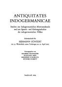 Cover of: Antiquitates Indogermanicae: Studien zur indogerman. Altertumskunde u. zur Sprach- u. Kulturgeschichte d. indogerman. Völker : Gedenkschrift f.