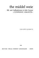 Cover of: The middel weie: Stil- und Aufbauformen in John Gowers Confessio amantis