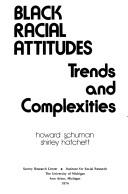 Cover of: Black racial attitudes: trends and complexities
