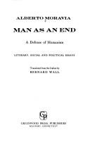 Cover of: Man as an end: a defense of humanism : literary, social, and political essays