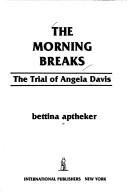 Cover of: The morning breaks: the trial of Angela Davis