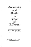 Cover of: Anonymity and death: the fiction of B. Traven