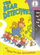 Cover of: The Berenstain Bears: The Bear Detectives (The Berenstain Bears Beginner Books)