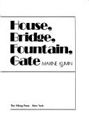 Cover of: House, bridge, fountain, gate