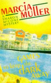 Cover of: Games to Keep the Dark Away (A Sharon McCone Mystery) by Marcia Muller