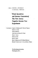 Cover of: Work incentives and income guarantees: the New Jersey negative income tax experiment