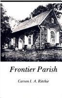 Cover of: Frontier parish: an account of the Society for the Propagation of the Gospel and the Anglican Church in America : drawn from the records of the Bishop of London