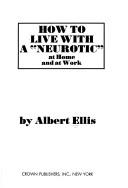 Cover of: How to live with a neurotic by Albert Ellis