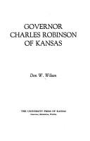 Governor Charles Robinson of Kansas by Don W. Wilson