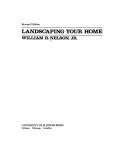 Cover of: Landscaping your home by Nelson, William R. FASLA., Nelson, William R.