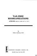 Cover of: Tax-free reorganizations: (after the Tax reform act of 1974)