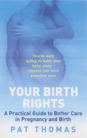 Your birth rights : a practicals guide to better care in pregnancy and birth