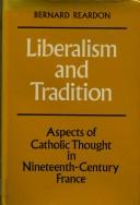 Cover of: Liberalism and tradition: aspects of Catholic thought in nineteenth-century France