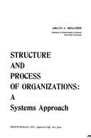 Cover of: Structure and process of organizations: a systems approach