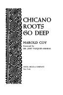 Cover of: Chicano roots go deep by Harold Coy