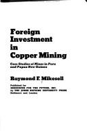 Foreign investment in copper mining : case studies of mines in Peru and Papua New Guinea