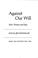 Cover of: Against our will