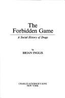 Cover of: The forbidden game: a social history of drugs