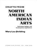 Cover of: Crafts from North American Indian arts: techniques, designs, and contemporary applications
