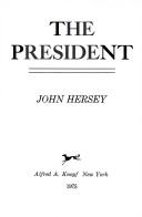 Cover of: The President by John Richard Hersey