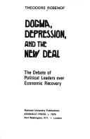 Cover of: Dogma, depression, and the New Deal: the debate of political leaders over economic recovery