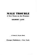 Cover of: Male trouble: a new focus on the prostate